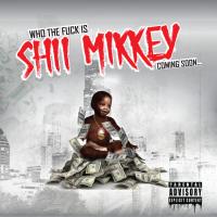Shii Mikkey - Who The Fuck Is Shii Mikkey