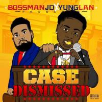 Bossman JD & Yung Lan - Case Dismissed