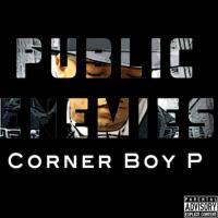Corner Boy P & FIEND - Public Enemies