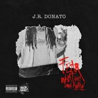 J.R. Donato - Fear What They Don't Know