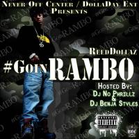 Reed Dollaz - #GoinRAMBO (Hosted By DJ No Phrillz & DJ Benja Styles)