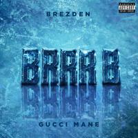 Gucci Mane, Brezden - BRRR B