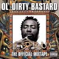 Ol Dirty Bastard - Osirus The Official Mixtape