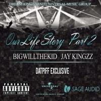 BigWillTheKid Jay Kingzz - Our Life Story Part 2