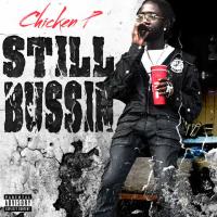 Chicken P - Still Bussin