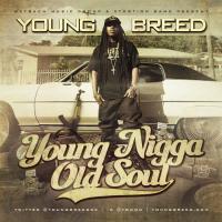 Young Breed-Young Nigga Old Soul