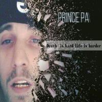 Prince PA - Death Is Hard Life Is Harder 