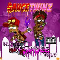 Sauce Twinz - Dont Let The Sauce Fool U