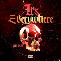 Kid Faze - It\'s Everywhere