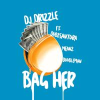 Dj Drizzle - Bag Her ft  Dubb Santora x Meanz x Doubleman 