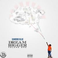 Damond Blue - Dream Bigger Vol. 1