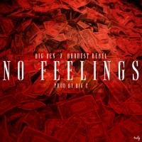 Baddest Rebel - No Feelings ft Big Ben @baddestrebel 