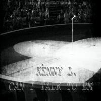 Kenny L - Can I Talk To Em