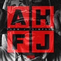 Flow J Simpson - #AHFJ (All Hail Flow J)