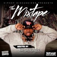  Hip Hop Discussions presents The Mixtape Hosted by Rae DaEngineer