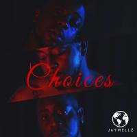 Jaymellz @realjaymellz - Choices
