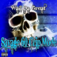 Wali Da Great - Savage 60 Crip