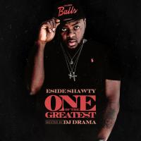 Eside Shawty - One Of The Greatest