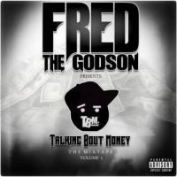 Fred The Godson - Talking Bout Money (The Mixtape) Vol. 1