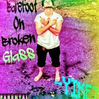 Barefoot on broken glass